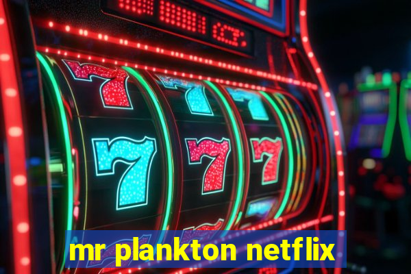mr plankton netflix